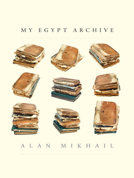 Title details for My Egypt Archive by Alan Mikhail - Available